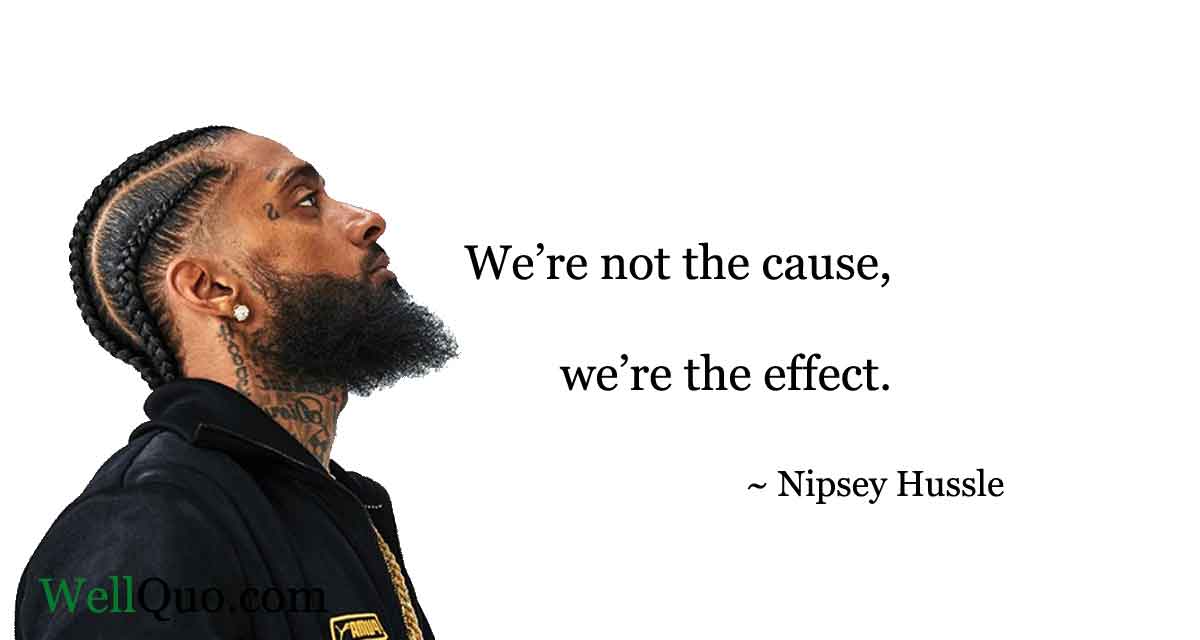 Nipsey-Hussle-quotes-on-effect