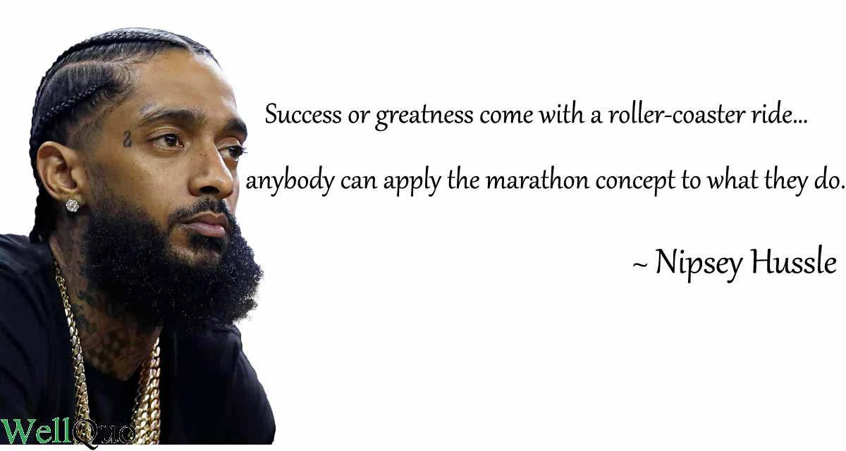 60 Top Quotes of Nipsey Hussle - Well Quo
