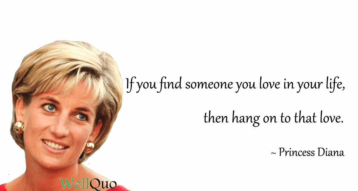 If-you-find-someone-you-love-in-your-life-then-hang-on-to-that-love-Diana-Quotes.jpg