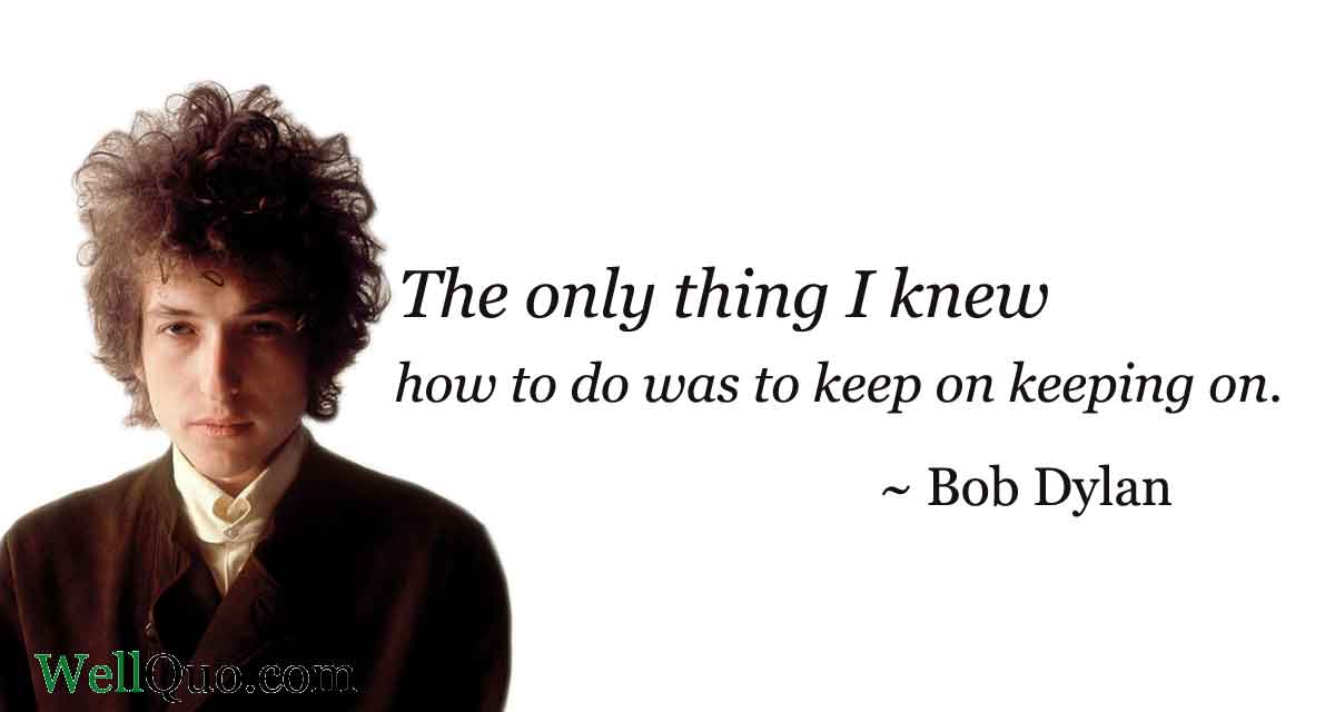 Bob-Dylan-Quotes-on-keep-going.jpg