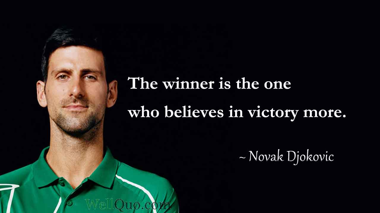 Novak Djokovic Quotes - Well Quo