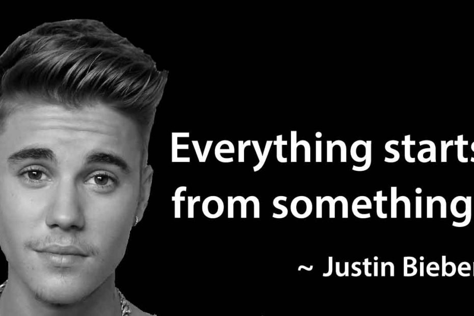 Justin Bieber Quotes on Starting something