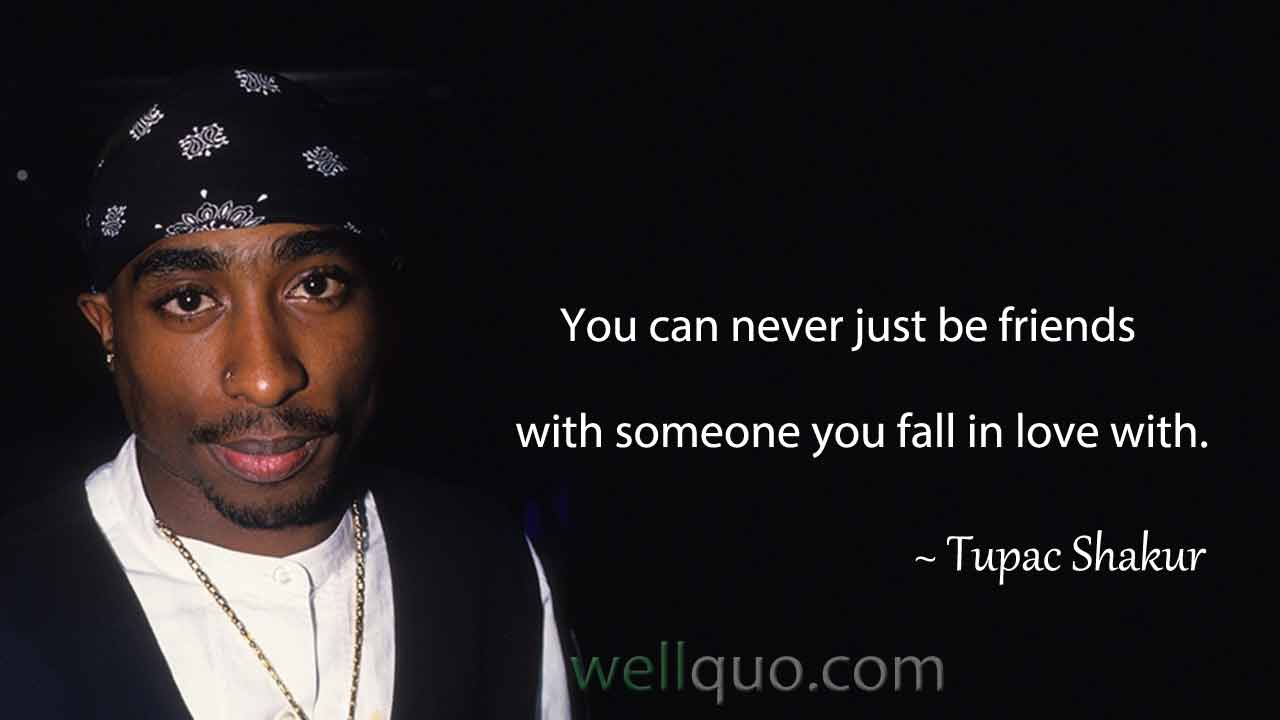 Tupac Quotes To Face Challenges in Life - Well Quo