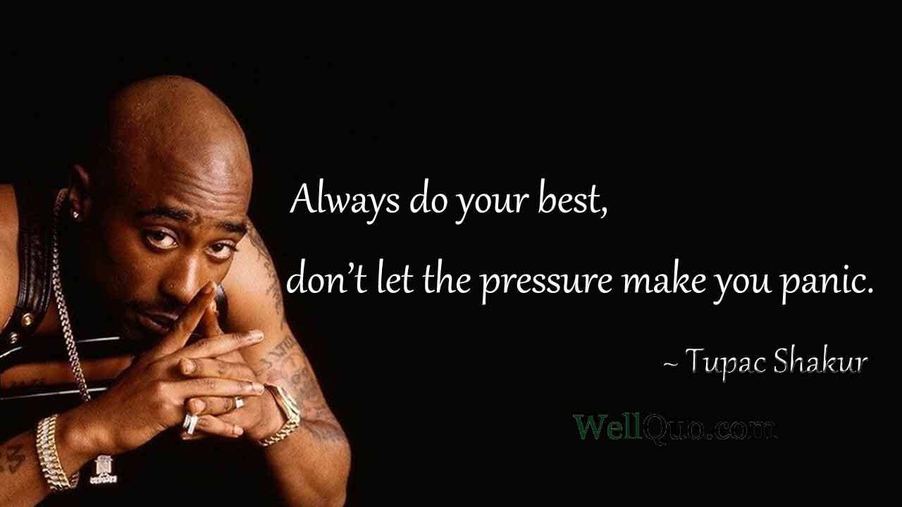 Tupac Quotes To Face Challenges In Life Well Quo