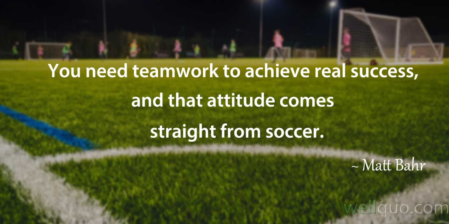 Awesome Soccer Quotes on Team work - Well Quo